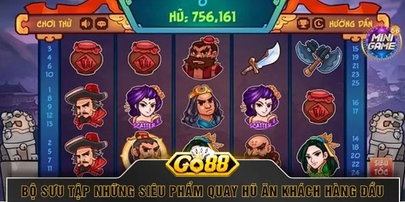 Bộ sưu tập những siêu phẩm quay hũ ăn khách hàng đầu