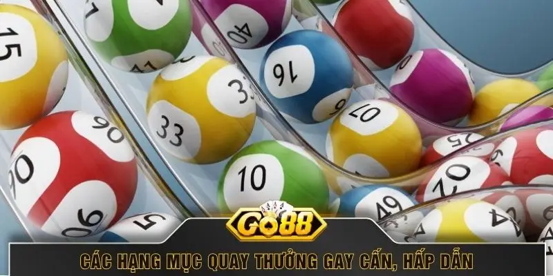 Các hạng mục quay thưởng gay cấn, hấp dẫn