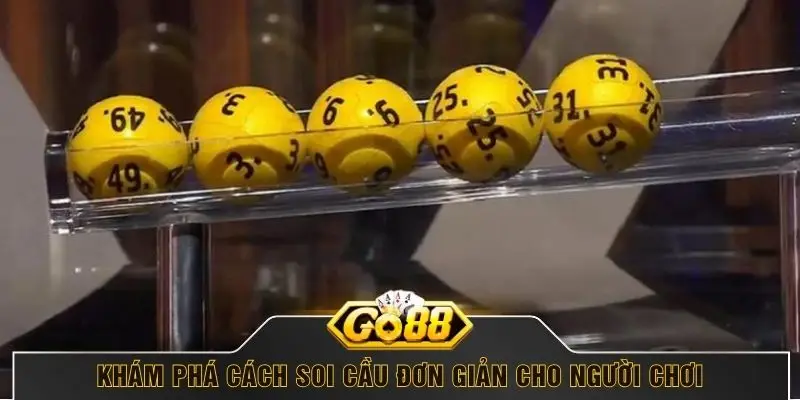 Khám phá cách soi cầu đơn giản cho người chơi