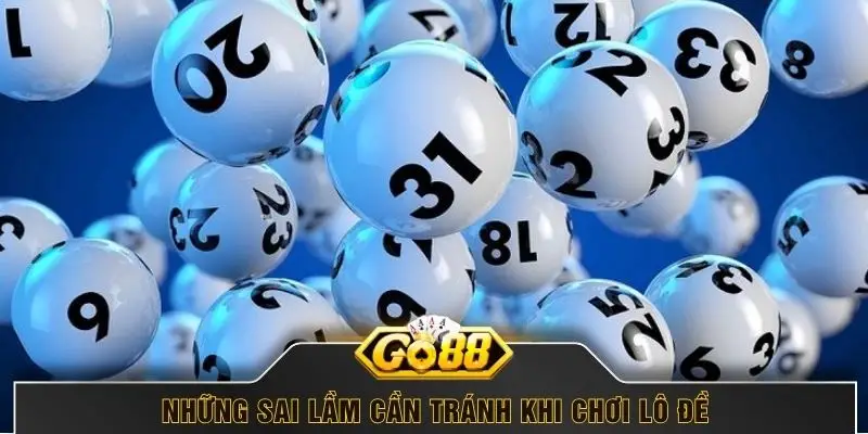 Những sai lầm cần tránh khi chơi lô đề