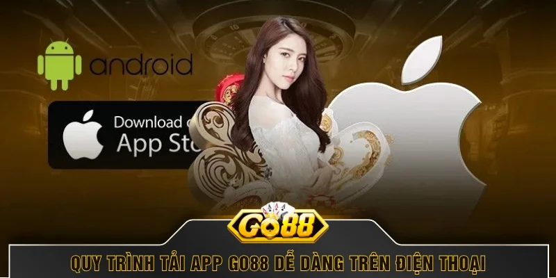 Quy trình tải app GO88 dễ dàng trên điện thoại