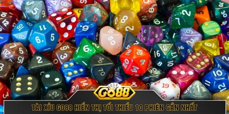 Tài xỉu GO88 hiển thị tối thiểu 10 phiên gần nhất