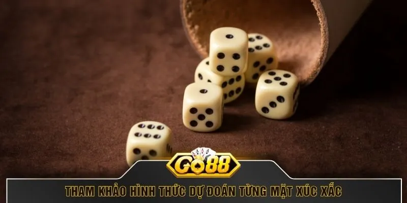 Tham khảo hình thức dự đoán từng mặt xúc xắc