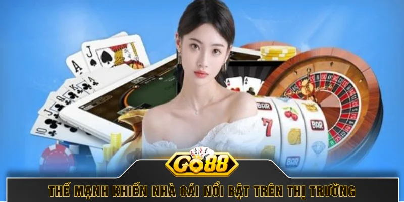 Thế mạnh khiến nhà cái nổi bật trên thị trường