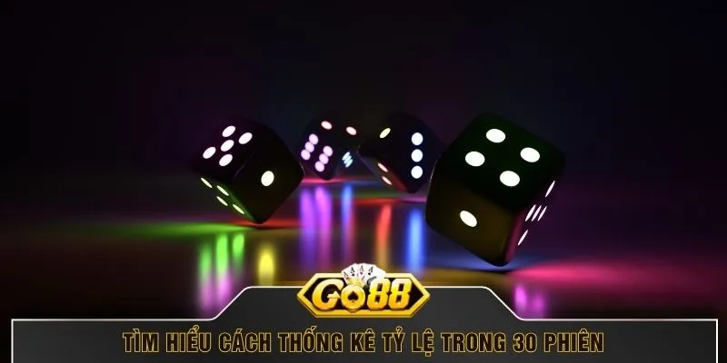 Tìm hiểu cách thống kê tỷ lệ trong 30 phiên