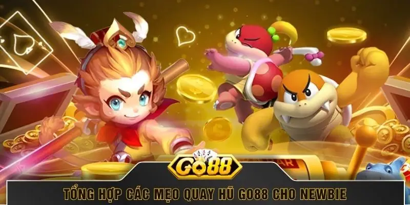 Tổng hợp các mẹo quay hũ GO88 cho newbie
