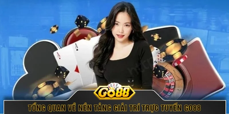 Tổng quan về nền tảng giải trí trực tuyến GO88